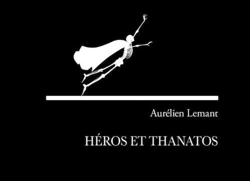 Aurélien LEMANT : Héros et Thanatos