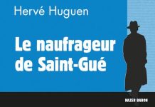 Hervé HUGUEN : Commissaire Nazer Baron – 17 – Le naufrageur de Saint-Gué Hervé HUGUEN : Commissaire Nazer Baron - 17 - Le naufrageur de Saint-Gué
