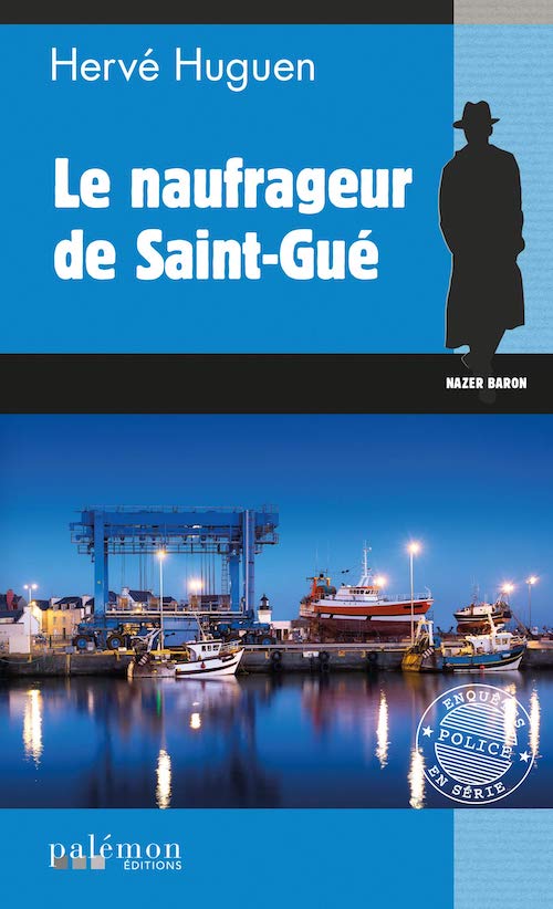 Hervé HUGUEN : Commissaire Nazer Baron - 17 - Le naufrageur de Saint-Gué