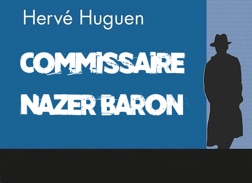 Herve HUGUEN - Commissaire Nazer Baron