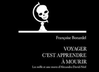 François BONARDEL : Voyager c'est apprendre à mourir - Les mille et une morts d'Alexandra David-Néel