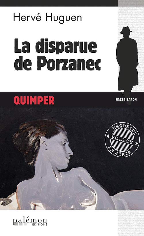 Hervé HUGUEN : Commissaire Nazer Baron - 16 - La disparue de Porzanec