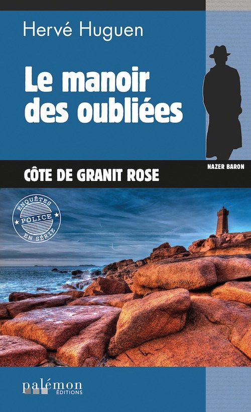 Herve HUGUEN - Commissaire Nazer Baron - 19 - Le manoir des oubliees Hervé HUGUEN : Commissaire Nazer Baron - 19 - Le manoir des oubliées