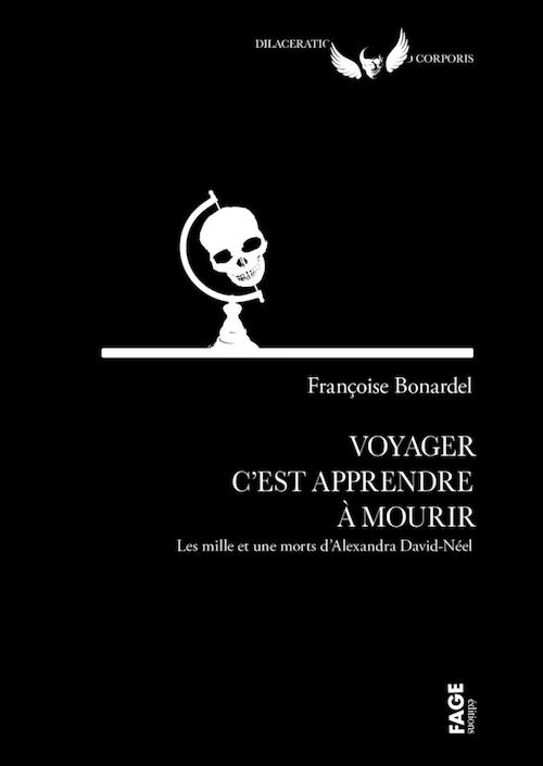 Voyager c'est apprendre à mourir : Les mille et une morts d'Alexandra David-Néel