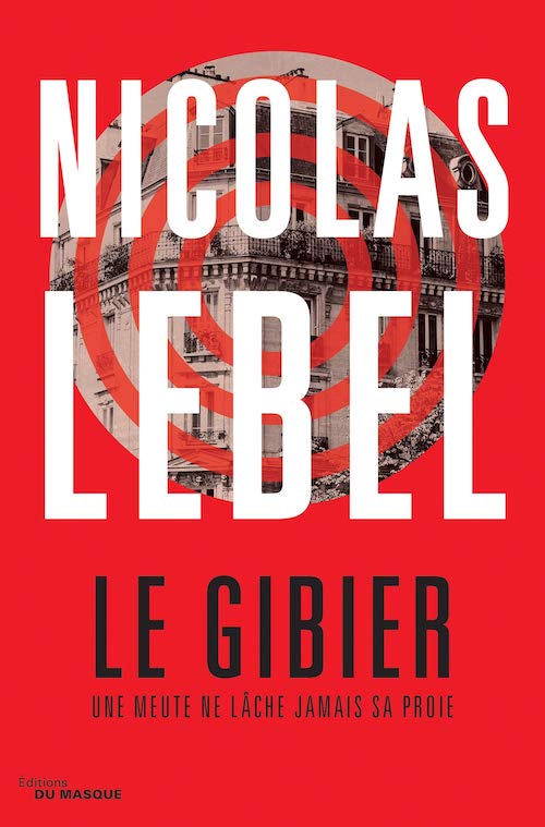 Nicolas LEBEL : Le Gibier - Une meute de lâche jamais sa proie