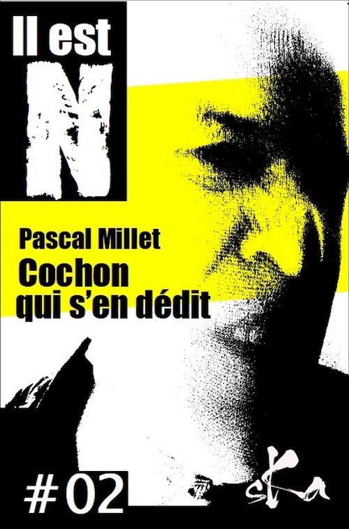 Pascal MILLET : Il est N - 02 - Cochon qui s'en dédit