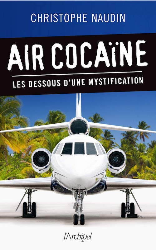 Air Cocaine - Les dessous une mystification Air Cocaine - Les dessous une mystification