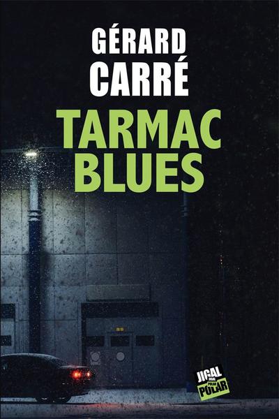 Gerard CARRE - Tarmac Blues Gérard CARRÉ : Tarmac Blues