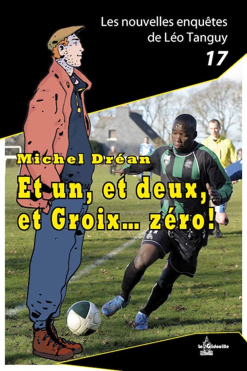 Enquêtes de Léo Tanguy - 17 - Et un, et deux et Groix zéro par Michel DRÉAN