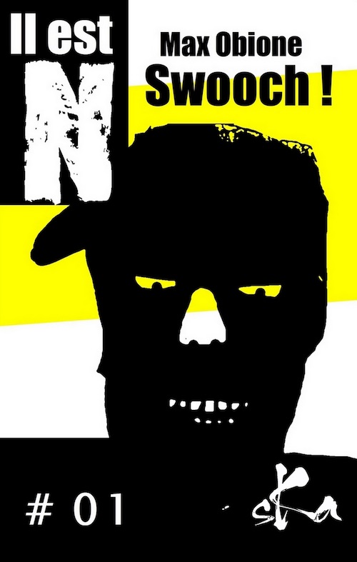 Max OBIONE - Il est N - 01 - Swooch Max OBIONE : Il est N - 01 - Swooch !