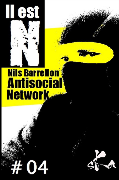 Nils BARRELLON - Il est N - 04 - Antisocial Network Nils BARRELLON : Il est N - 04 - Antisocial Network