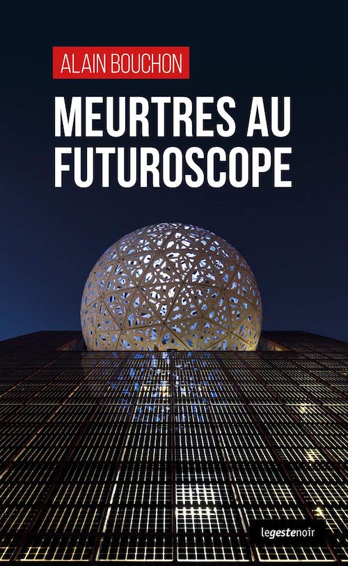 Alain BOUCHON - Meurtres au Futuroscope