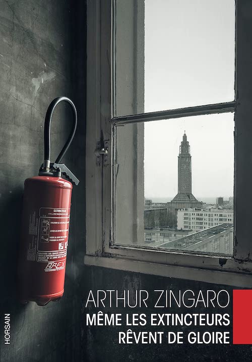 Arthur ZINGARO : Même les extincteurs rêvent de gloire