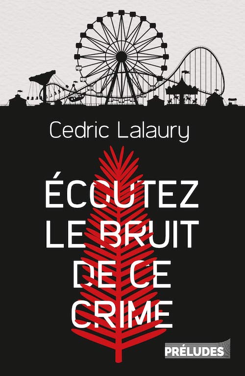 Cédric LALAURY : Ecoutez le bruit de ce crime