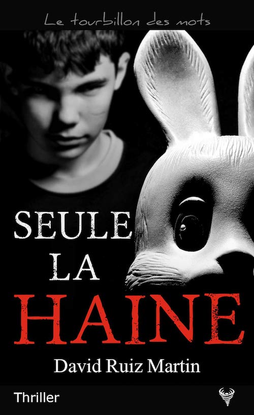 David RUIZ MARTIN - Seule la haine David RUIZ MARTIN : Seule la haine