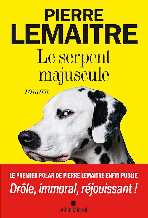Pierre LEMAITRE : Le serpent majuscule