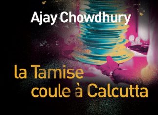 Ajay CHOWDHURY : La Tamise coule à Calcutta
