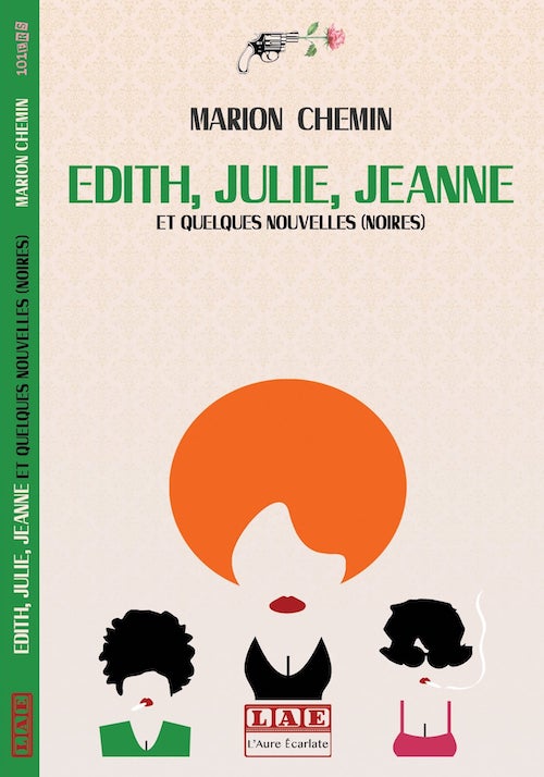 Marion CHEMIN : Edith, Julie, Jeanne et quelques nouvelles (noires)