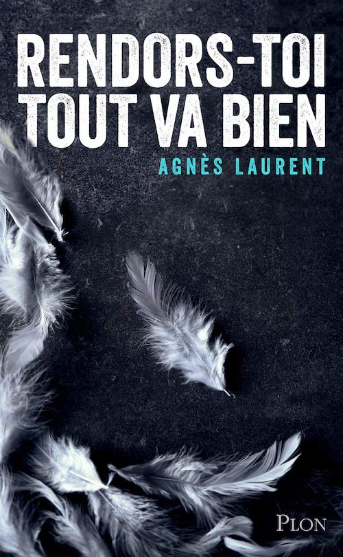 Agnes LAURENT - Rendors-toi tout va bien Agnès LAURENT : Rendors-toi tout va bien
