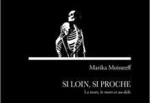 Marika MOISSEEFF : Si loin, si proche - La mort, le mort et au-delà