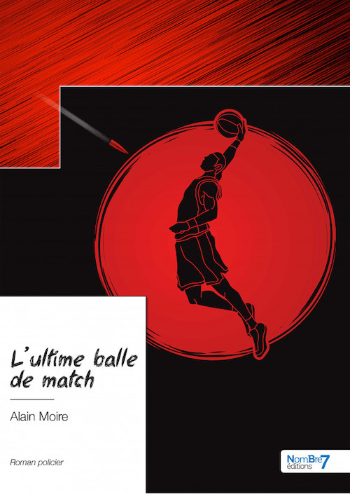 Alain MOIRE : L'ultime balle de match