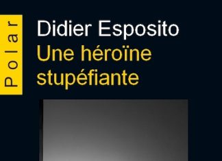 Didier ESPOSITO : Une héroïne stupéfiante