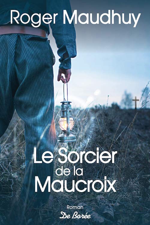 Roger MAUDHUY : Le sorcier de la Maucroix