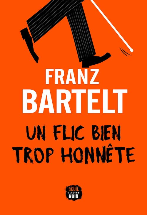 Franz BARTELT - Un flic bien trop honnete
