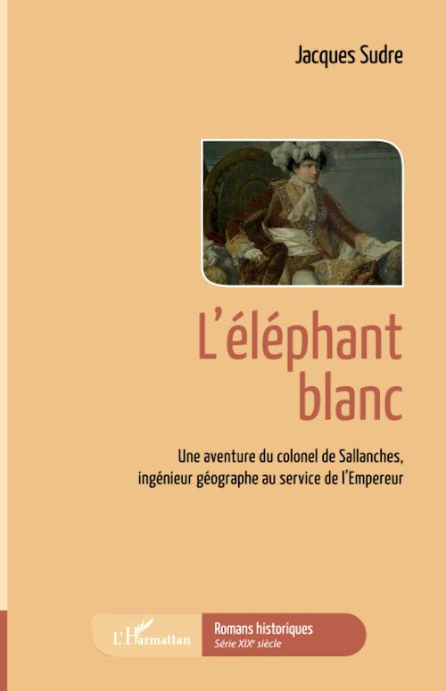 Jacques SUDRE : Une aventure du colonel de Sallanches - 03 - L'éléphant blanc