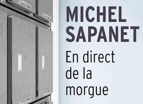 Michel SAPANET : En direct de la morgue - Zonelivre