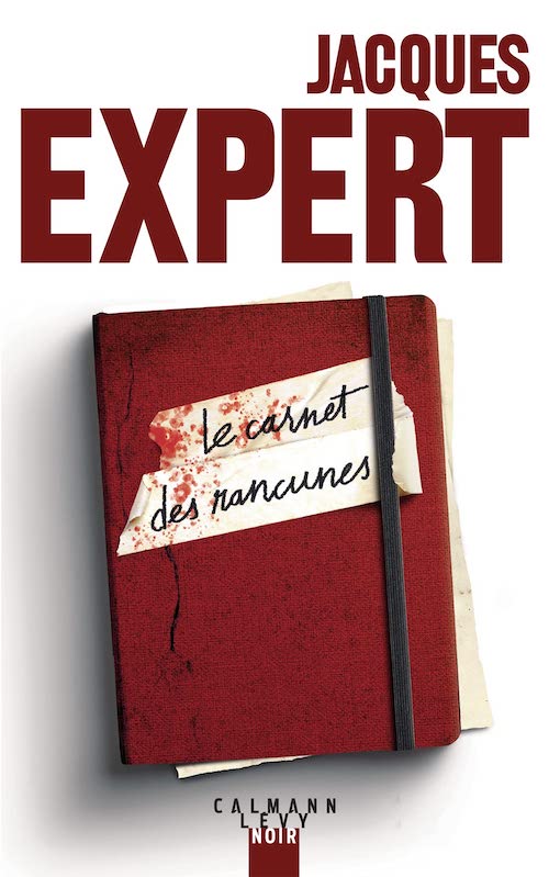 Jacques EXPERT : Le carnet des rancunes