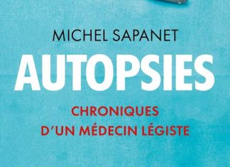 Michel SAPANET : Autopsies - Chroniques d'un médecin légiste