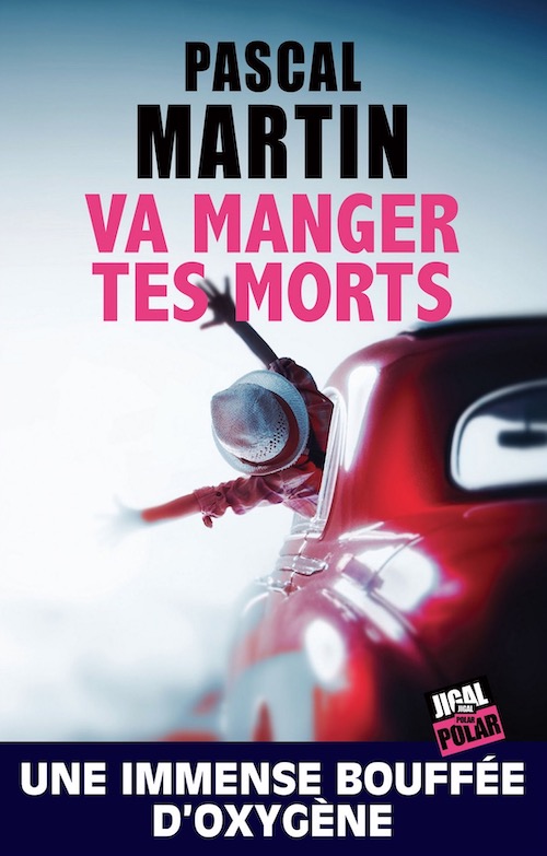Pascal MARTIN - Va manger tes morts Pascal MARTIN : Va manger tes morts