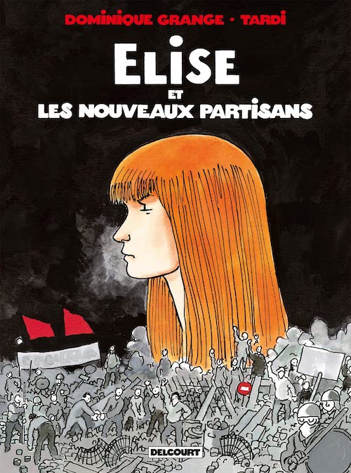 Dominique GRANGE et Jacques TARDI : Elise et les nouveaux partisans