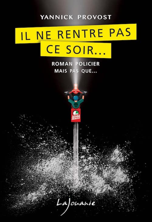 Yannick PROVOST - Il ne rentre pas ce soir Yannick PROVOST : Il ne rentre pas ce soir...