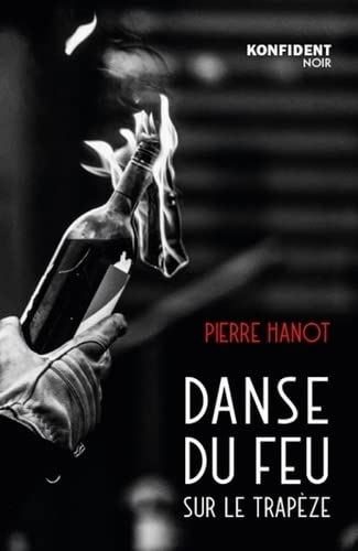 Pierre HANOT : Danse du feu sur le trapèze