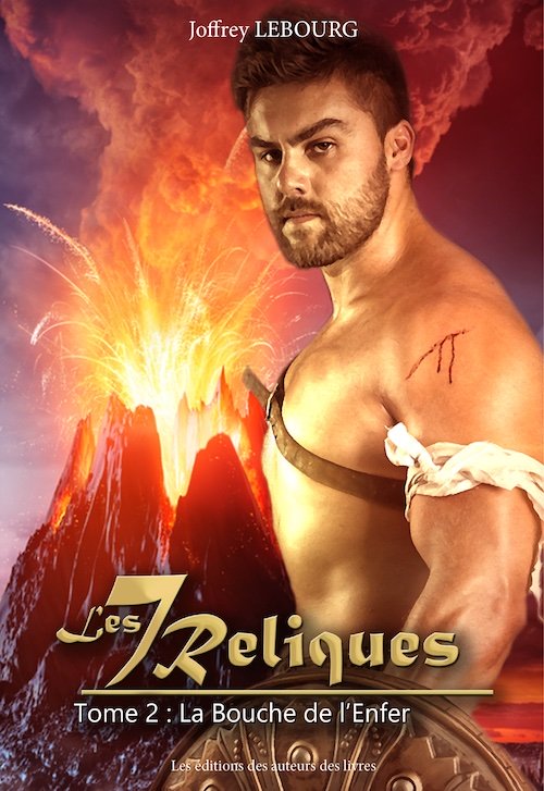 Joffrey LEBOURG : Les sept Reliques - 02 - La bouche de l'enfer