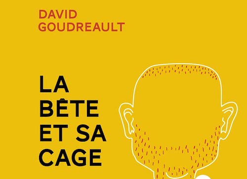 David Goudreault : Série La Bête - 2 - La bête et sa cage - Zonelivre