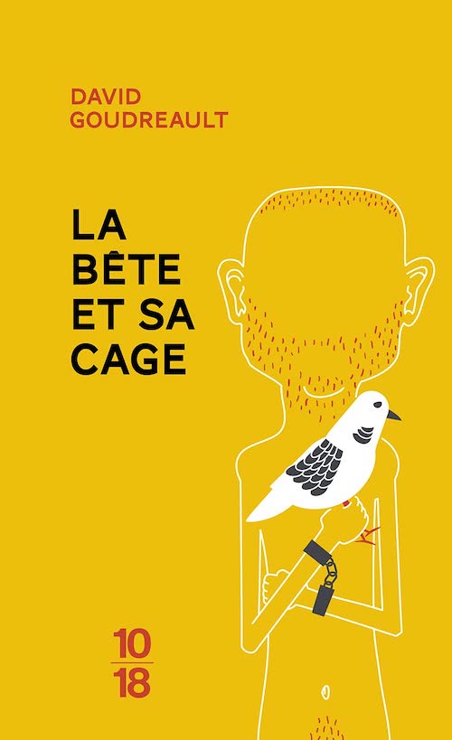 David Goudreault - Serie La Bete - 2 - La bete et sa cage David Goudreault : Série La Bête - 2 - La bête et sa cage