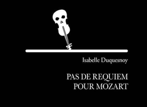 Isabelle DUQUESNOY : Pas de requiem pour Mozart