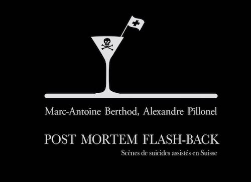 Marc-Antoine Berthod, Alexandre Pillonel : Post Mortem Flash-Back - Scènes de suicides assistés en Suisse