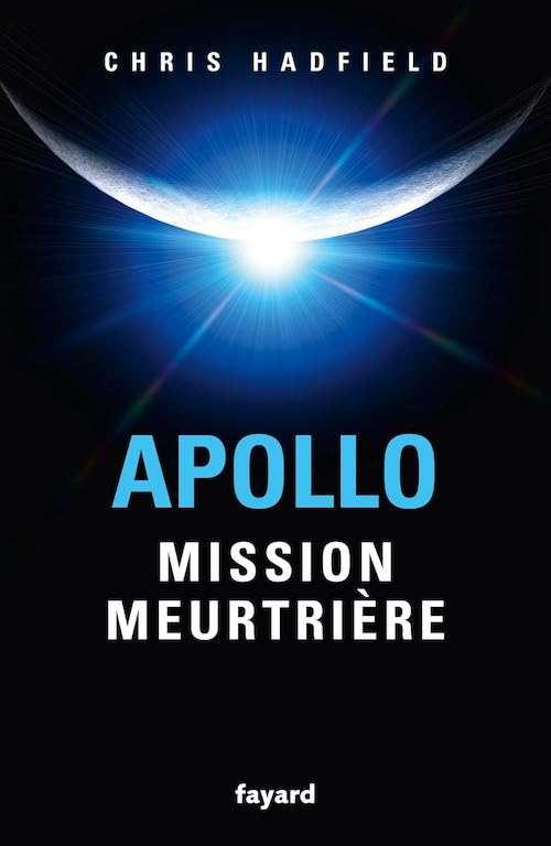 Chris Hadfield - Apollo - Mission meurtriere Chris Hadfield - Apollo - Mission meurtriere