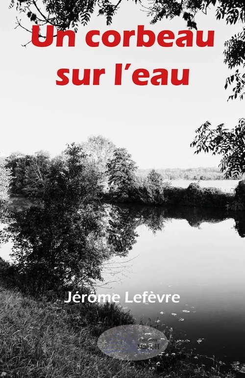 Jérôme Lefèvre : Un corbeau sur l'eau
