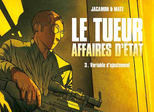 Luc Jacamon et Matz : Le tueur - Affaire d'État - 03 - Variable d'ajustement