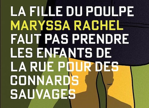 Maryssa Rachel : La fille du Poulpe - 02 - Faut pas prendre les enfants de la rue pour des connards sauvages