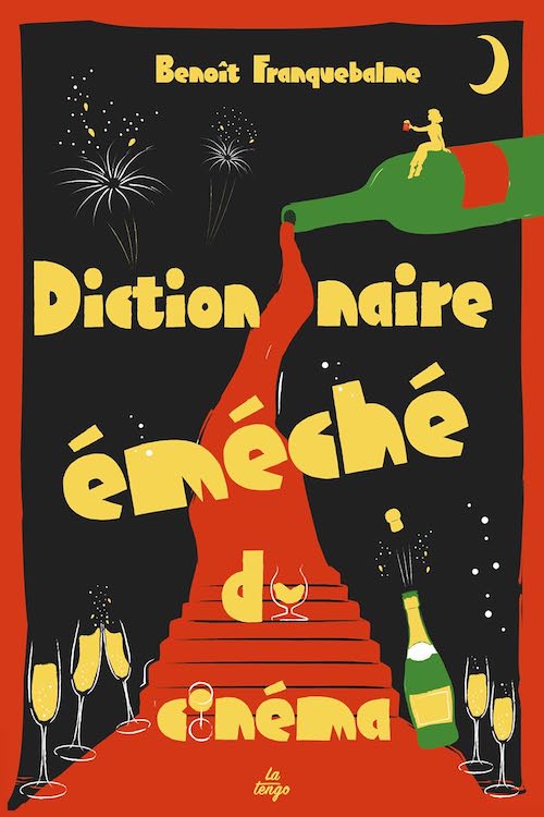 Benoit Franquebalme - Dictionnaire emeche du cinema Benoît Franquebalme : Dictionnaire éméché du cinéma