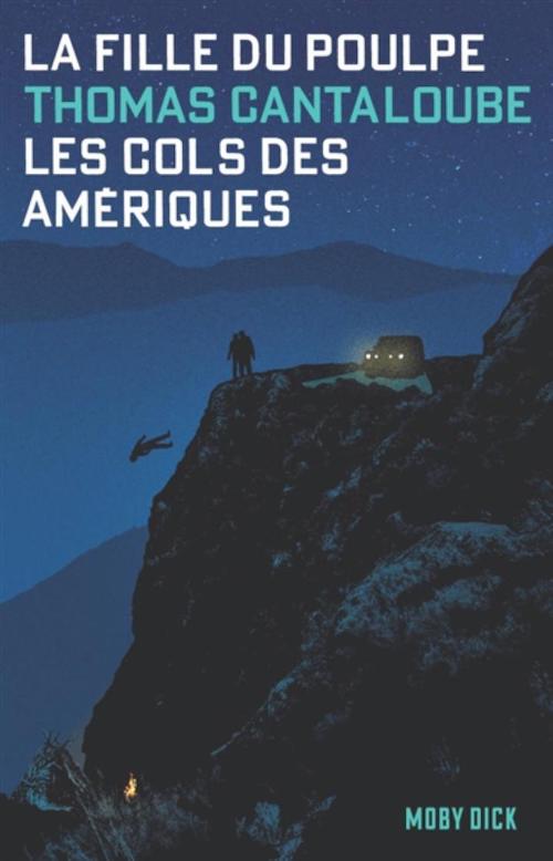 Thomas Cantaloube - La fille du Poulpe - 01 - Les cols des Ameriques