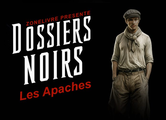 Dossiers noirs -Les Apaches