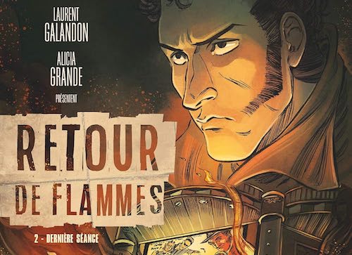 Laurent Galandon et Alicia Grande : Retour de flammes - 02 - Dernière séance
