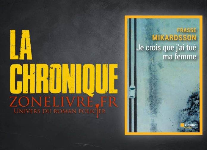 Frasse Mikardsson : Je crois que j'ai tué ma femme